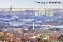  ?? ?? The city of Wakefield