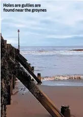  ??  ?? Holes are gullies are found near the groynes