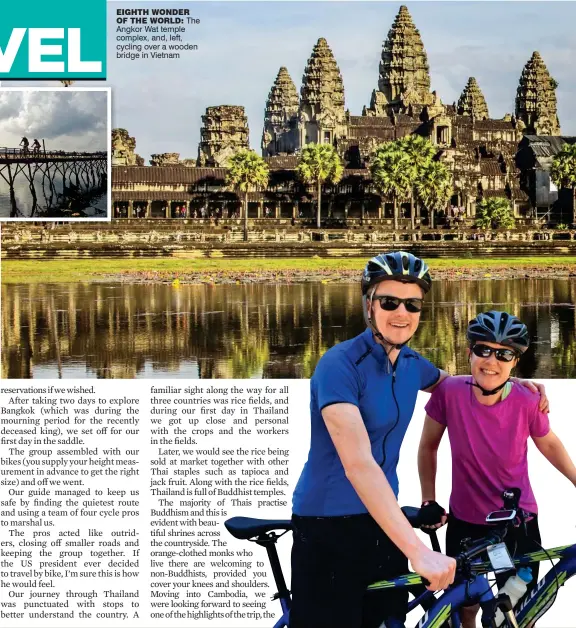  ??  ?? EIGHTH wondErof THE world: The Angkor Wat temple complex, and, left, cycling over a wooden bridge in Vietnam