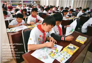  ?? ?? Art is part of China’s public school curriculum, but classes are frequently cancelled to focus on more academic subjects