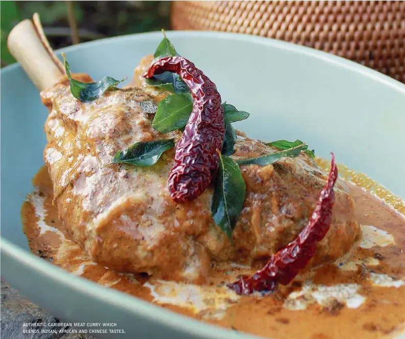  ??  ?? AUTHENTIC CARIBBEAN MEAT CURRY WHICH BLENDS INDIAN, AFRICAN AND CHINESE TASTES.