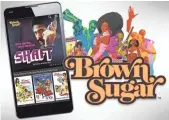  ?? BROWN SUGAR ?? Brown Sugar offers a collection of more than 100 films starring African-American actors.