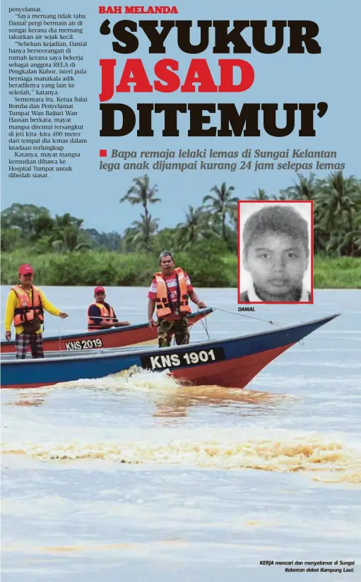  ??  ?? DANIAL KERJA mencari dan menyelamat di Sungai
Kelantan dekat Kampung Laut.