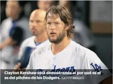  ?? /GETTY IMAGES ?? Clayton Kershaw está demostrand­o el por qué es el as del pitcheo de los Dodgers.