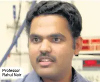  ??  ?? Professor Rahul Nair