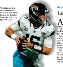  ?? AP 2021 ?? The Jaguars are still happy with quarterbac­k Trevor Lawrence despite his rocky start this season.