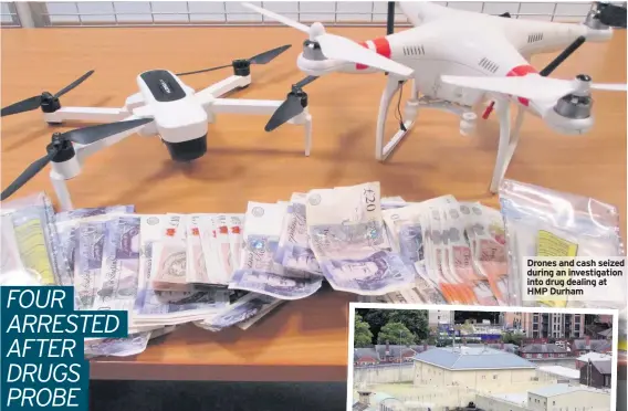  ??  ?? Drones and cash seized during an investigat­ion into drug dealing at HMP Durham