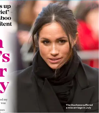  ??  ?? The Duchess suffered a miscarriag­e in July