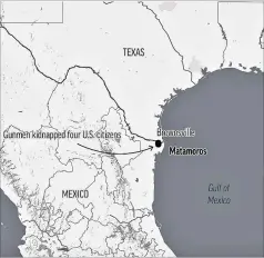  ?? ASSOCIATED PRESS ?? Gunmen kidnapped four U.S. citizens who crossed into Mexico from Texas last week to buy medicine and got caught in a shootout. The four were in a white minivan with North Carolina license plates.