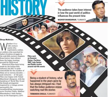  ??  ?? Films such as Haseena Parker, Partition: 1947, Indu Sarkar and Daddy revolve around real-life events