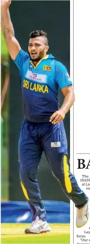  ??  ?? Like in the game of cricket Shehan Madushanka will have a lot of appealing to do - FIle pic