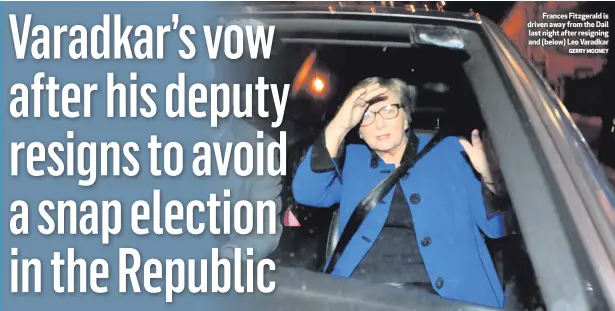  ?? GERRY MOONEY ?? Frances Fitzgerald is driven away from the Dail last night after resigning and (below) Leo Varadkar