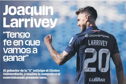  ?? / AGENCIAUNO ?? Costumbre. La postal de Joaquín Larrivey celebrando un gol vestido de azul ya se ha hecho una constante.