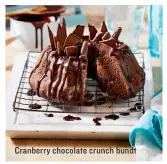  ??  ?? Cranberry chocolate crunch bundt