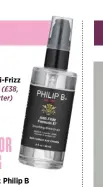  ??  ?? Philip B Anti-frizz Formula 57 (£38, Net-a-porter)