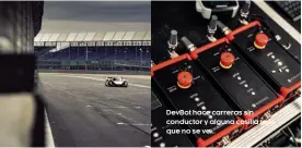  ??  ?? DevBot hace carreras sin conductor y alguna cosilla más que no se ve...