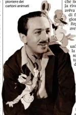  ??  ?? Walt Disney, pioniere dei cartoni animati