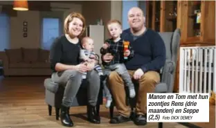  ?? Foto DICK DEMEY ?? Manon en Tom met hun zoontjes Rens (drie maanden) en Seppe (2,5)