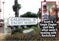  ??  ?? Scott & Angie Ziegler said they often went boating with Rackstraw
