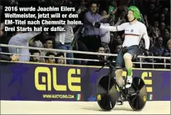  ??  ?? 2016 wurde Joachim Eilers Weltmeiste­r, jetzt will er den EM-Titel nach Chemnitz holen. Drei Starts hat er dafür.
