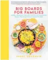  ?? ?? Big Boards for Families Healthy, Wholesome Charcuteri­e Boards and Food Spread Recipes that Bring Everyone Around the Table by Sandy Coughlin, Published by Quarto US, $39.99.