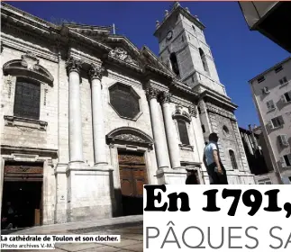  ?? ?? La cathédrale de Toulon et son clocher. (Photo archives V.-M.)