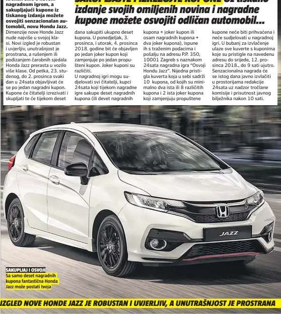  ??  ?? SAKUPLJAJ I OSVOJI Sa samo deset nagradnih kupona fantastičn­a Honda Jazz može postati tvoja