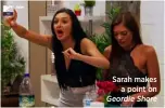  ??  ?? Sarah makes a point on Geordie Shore