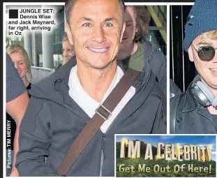  ??  ?? JUNGLE SET: Dennis Wise and Jack Maynard, far right, arriving in Oz