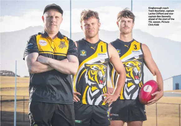  ?? ?? Kingboroug­h coach Trent Baumeler, captain Lachie Clifford and vicecaptai­n Ben Donnelly ahead of the start of the TSL season. Picture: Chris Kidd