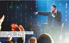  ??  ?? Adam Sandler in his Netflix special ‘100% Fresh’.