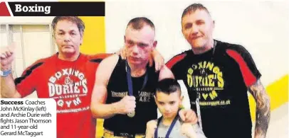  ??  ?? Success Coaches John McKinlay (left) and Archie Durie with fights Jason Thomson and 11-year-old Gerard McTaggart