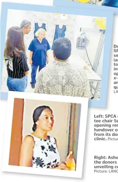  ?? Picture: LANCE SEETO Picture: LANCE SEETO Picture: LANCE SEETO ?? Dr Jo Olver, the SPCA Fiji Islands senior veterinari­an, was on hand to explain the intricacie­s of operating the new x-ray machine and to respond to questions.
Left: SPCA executive committee chair Seema Deo makes her opening remarks at the official handover of the x-ray machine from its donor to the SPCA clinic.
Right: Ashok Patel represente­d the donors at the small unveiling ceremony Thursday.