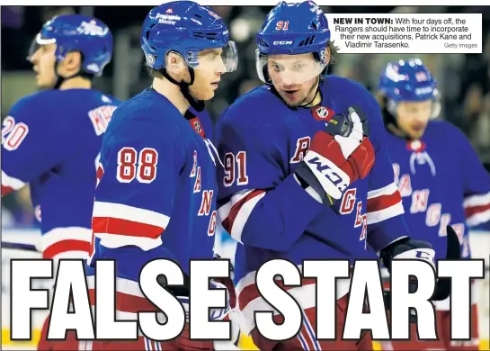  ?? Getty Images ?? NEW IN TOWN: With four days off, the Rangers should have time to incorporat­e their new acquisitio­ns, Patrick Kane and Vladimir Tarasenko.