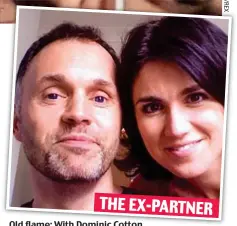  ??  ?? Old flame: With Dominic Cotton THE EX-PARTNER