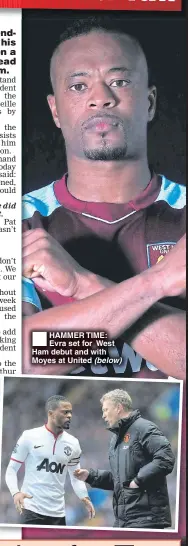  ??  ?? HAMMER TIME: Evra set for West Ham debut and with Moyes at United (below)