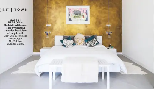  ??  ?? MASTER BEDROOM The bright-white room looks anything but stark with the addition of the gold wall.
Moon Cries for Ferdinand artwork, £350, Ally Mcintyre at Jealous Gallery