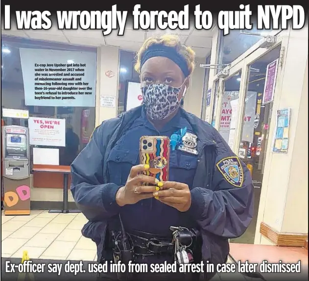  ?? ?? Ex-cop Jere Upsher got into hot water in November 2017 when she was arrested and accused of misdemeano­r assault and menacing following row with her then-16-year-old daughter over the teen’s refusal to introduce her new boyfriend to her parents.