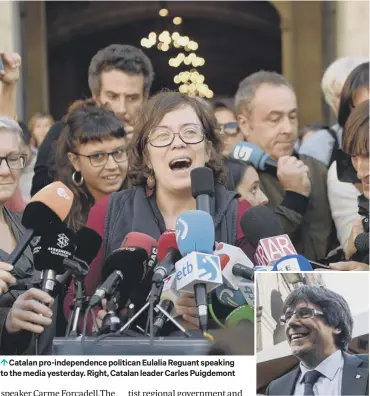  ??  ?? 0 Catalan pro-independen­ce politican Eulalia Reguant speaking to the media yesterday. Right, Catalan leader Carles Puigdemont