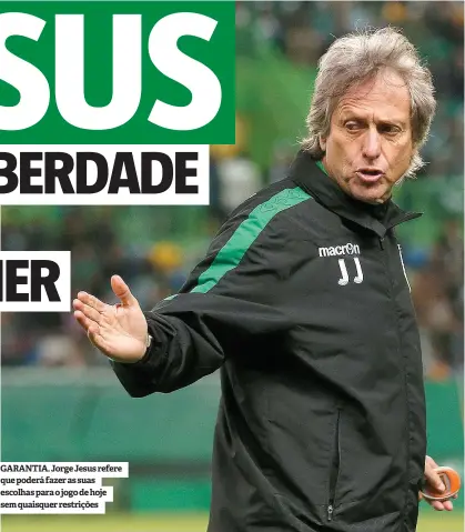  ??  ?? GARANTIA. Jorge Jesus refere que poderá fazer as suas escolhas para o jogo de hoje sem quaisquer restrições