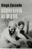  ??  ?? Sobrevivir al miedo Diego Carcedo Península. Barcelona. (2019). 272 págs. 17,90 €.