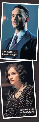  ??  ?? flin as Mosley Sophie Rundle as Ada Shelby