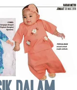  ??  ?? COMEL bergaya dengan Peplum Songket
Ayreena. PERSALINAN sesuai untuk majlis akikah.