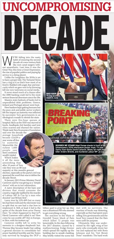  ??  ?? BAD HAIR DAY Trump and Kim meet in June
DIVIDED WE STAND Nigel Farage stands in front of his inflammato­ry 2016 referendum poster. Inset, TV star Danny Dyer blasts David Cameron. Below, far-right mass killer Anders Breivik, and murdered Labour MP Jo Cox