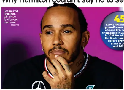  ?? REUTERS ?? Seeing red: Hamilton will drive for Ferrari next year