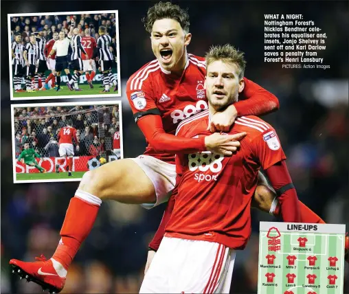  ?? PICTURES: Action Images ?? WHAT A NIGHT: Nottingham Forest’s Nicklas Bendtner celebrates his equaliser and, insets, Jonjo Shelvey is sent off and Karl Darlow saves a penalty from Forest’s Henri Lansbury