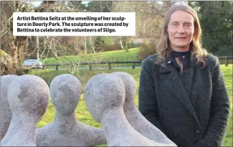 ??  ?? Artist Bettina Seitz at the unveiling of her sculpture in Doorly Park. The sculpture was created by Bettina to celebrate the volunteers of Sligo.