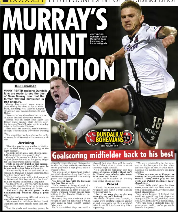  ?? ?? ON TARGET: Dundalk’s Sean Murray is back knocking in important goals