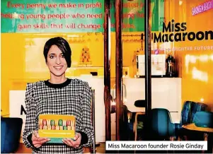  ?? ?? Miss Macaroon founder Rosie Ginday