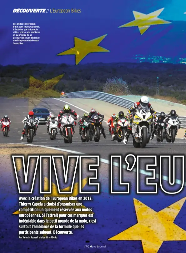  ??  ?? Les grilles en European Bikes sont toujours pleines. Il faut dire que la formule attire, grâce à son ambiance et au prestige de se produire en lever de rideau du championna­t de France Superbike.